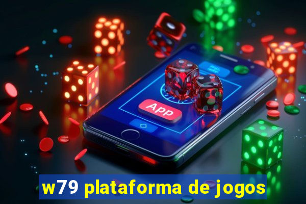 w79 plataforma de jogos